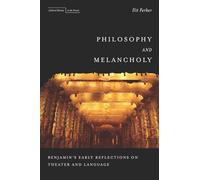 Philosophy and Melancholy: Benjamin's Early Reflections on Theater and Language (Cultural Memory in the Present)