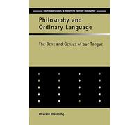 Philosophy and Ordinary Language: The Bent and Genius of our Tongue (Routledge Studies in Twentieth-Century Philosophy)
