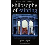 Philosophy and Painting: Ancient, Modern, Contemporary (Bloomsbury Aesthetics)