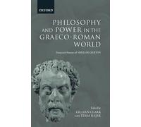 Philosophy and Power in the Graeco-Roman World: Essays in Honour of Miriam Griffin