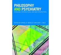 Philosophy and Psychiatry : Problems, Intersections and New Perspectives
