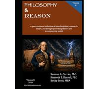 Philosophy and Reason Volume II: A peer-reviewed collection of interdisciplinary research, essays, thought-provoking themes, and accompanying motifs