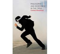 Philosophy and Resistance in the Crisis: Greece and the Future of Europe