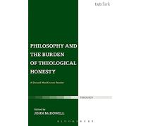 Philosophy and the Burden of Theological Honesty: A Donald MacKinnon Reader (T & T Clark Theology)