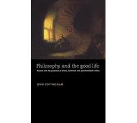 Philosophy and the Good Life: Reason and the Passions in Gr artesian and Psychoanalytic Ethics