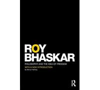Philosophy and the Idea of Freedom (Classical Texts in Critical Realism Routledge Critical Realism)