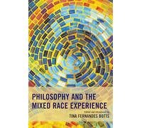 Philosophy and the Mixed Race Experience (Philosophy of Race)