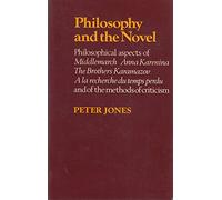Philosophy and the Novel: Philosophical Aspects of "Middlemarch", "Anna Karenina", "The Brothers Karamazov", "A la Recherche du Temps Perdu"