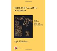 Philosophy as a Rite of Rebirth: From Ancient Egypt to Neoplatonism