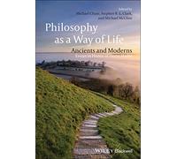 Philosophy as a Way of Life: Ancients and Moderns - Essays in Honor of Pierre Hadot