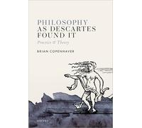 Philosophy as Descartes Found It: Practice and Theory