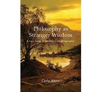 Philosophy as Stranger Wisdom: A Leo Strauss Intellectual Biography (SUNY series in the Thought and Legacy of Leo Strauss)