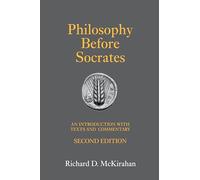 Philosophy Before Socrates: An Introduction with Texts & Commentary: 2nd Edition: An Introduction with Texts and Commentary
