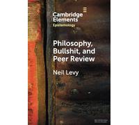 Philosophy, Bullshit, and Peer Review – Elements in Epistemology
