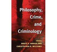 Philosophy, Crime, and Criminology (Critical Perspectives in Criminology)