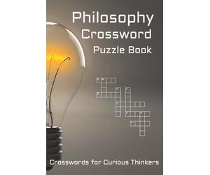 Philosophy Crossword Puzzle Book: Crossword Puzzles with Easy to Read Print about Philosophers, Ideology, Theory, and More | 6x9 inches, 110 pages | ... Leisure, and School of Thought Lovers