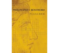 Philosophy Crossword Puzzle Book: Crossword Puzzles with Easy to Read Print about Philosophy, Philosophers, Ideology, and More | 6x9 inches, 110 pages ... Holidays, Leisure, and Theory Lovers