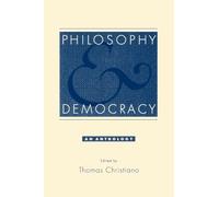 Philosophy and Democracy An Anthology by Thomas Christiano 9780195136609