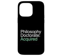 Philosophy Doctorate Acquired PhD Graduate Case for iPhone 14 Pro Max
