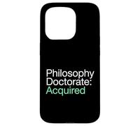 Philosophy Doctorate Acquired PhD Graduate Case for iPhone 15 Pro