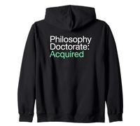 Philosophy Doctorate Acquired PhD Graduate Zip Hoodie