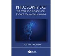 Philosophy.exe : The Techno-Philosophical Toolkit for Modern Minds