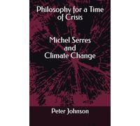 Philosophy for a Time of Crisis: Michel Serres and Climate Change
