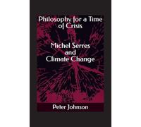 Philosophy for a Time of Crisis: Michel Serres and Climate Change