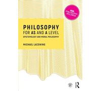 Philosophy for AS and A Level: Epistemology and Moral Philosophy