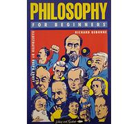Philosophy for Beginners (A Writers & Readers beginners documentary comic book)