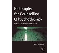 Philosophy for Counselling and Psychotherapy: Pythagoras to Postmodernism