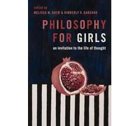 Philosophy for Girls: An Invitation to a Life of Thought