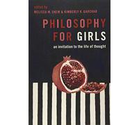 Philosophy for Girls: An Invitation to a Life of Thought