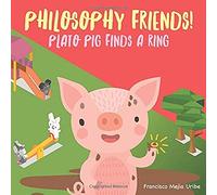 Philosophy Friends! Plato Pig Finds a Ring