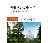 Philosophy Here and Now: Powerful Ideas in Everyday Life