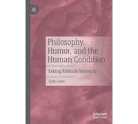 Philosophy, Humor, and the Human Condition : Taking Ridicule Seriously