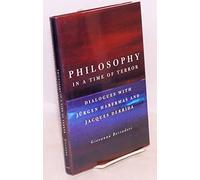 Philosophy in a Time of Terror - Dialogues with Jurgen Habermas & Jacques Derrida