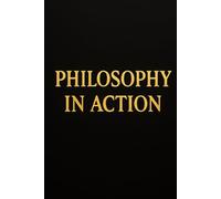 Philosophy in Action: The Greatest Story Ever Told (The AIutobiographical Series by Dr. Justin Goldston)