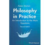 Philosophy in Practice: An Introduction to the Main Questions, 2nd Edition