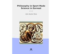 Philosophy in Sport Made Science in Earnest (Classic Books)
