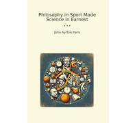 Philosophy in Sport Made Science in Earnest (Classic Books)