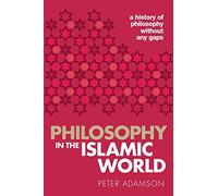 Philosophy in the Islamic World: A history of philosophy without any gaps, Volume 3