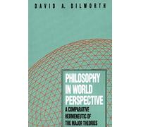 Philosophy in World Perspective: A Comparative Hermeneutic of the Major Theories