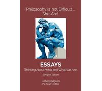 Philosophy is not Difficult ... We Are!: Thinking About Who and What We Are
