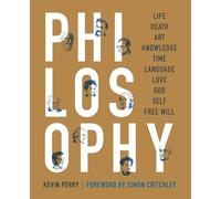 Philosophy: Life, Death, Art, Knowledge, Time, Language, Love, God, Self, Free Will