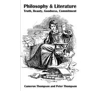Philosophy & Literature: Truth, Beauty, Goodness, Commitment