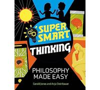 Philosophy Made Easy (Super Smart Thinking)