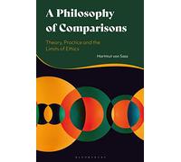 Philosophy of Comparisons, A: Theory, Practice and the Limits of Ethics