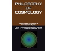 PHILOSOPHY OF COSMOLOGY: Paradigms and Foundations of the Sciences of the Universe