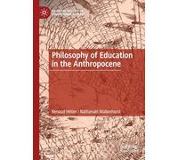 Philosophy of Education in the Anthropocene (Palgrave Studies in Educational Futures)